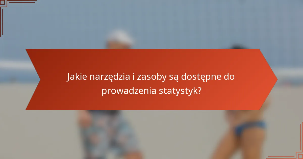 Jakie narzędzia i zasoby są dostępne do prowadzenia statystyk?
